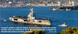  ??  ?? Lorsqu’il quitte la rade de Toylon, le porte-avions Charles-de-Gaulle, comme tous les bâtiments de la Marine nationale, s’adapte en fonction des fuseaux horaires traversés. (Photo DR)