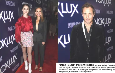  ?? — AFP photos ?? ‘VOX LUX’ PREMIERE:Actors Raffey Cassidy (left to right), Natalie Portman and Jude Law attend premiere of Neon’s ‘Vox Lux’ at ArcLight Hollywood on Wednesday in Hollywood, California.