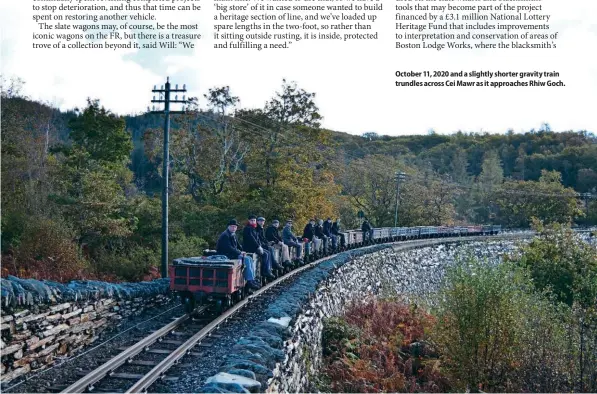  ?? ?? October 11, 2020 and a slightly shorter gravity train trundles across Cei Mawr as it approaches Rhiw Goch.