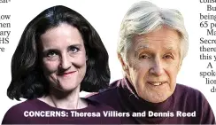  ?? ?? CONCERNS: Theresa Villiers and Dennis Reed