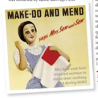  ??  ?? Mrs Sew-and-Sew inspired women to make their clothing last during WW2