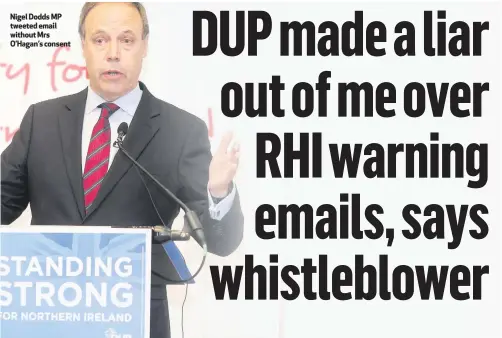  ??  ?? Nigel Dodds MP tweeted email without Mrs O’Hagan’s consent