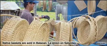  ?? JUN ELIAS ?? Native baskets are sold in Balaoan, La Union on Saturday.