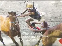  ?? Submitted photo ?? Extreme horse racing is coming to Rocky Mountain Turf Club this weekend as the Canadian Indian Relay Racing Associatio­n will be hosting the inaugural Canadian Championsh­ips.