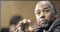  ?? AP ?? Ben Carson, the choice for housing secretary, said the department’s rental assistance programs are “essential” to millions of Americans.