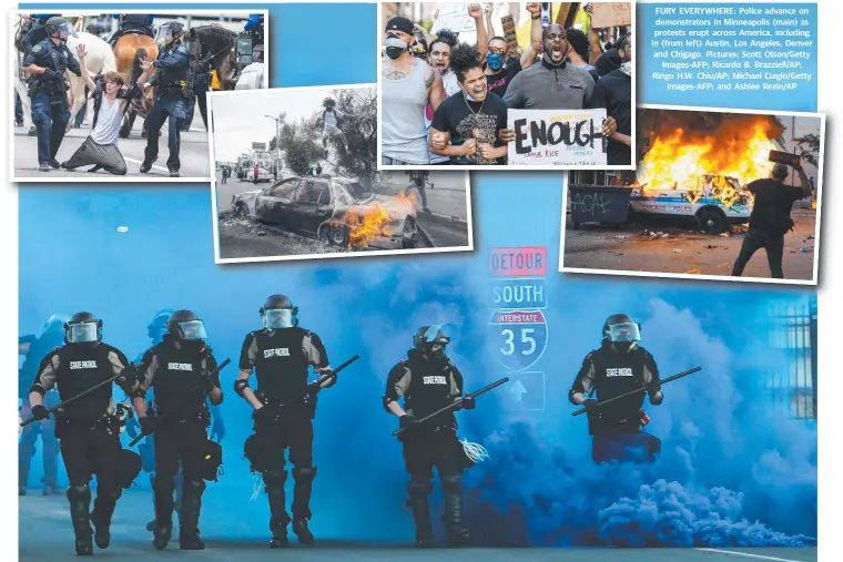 ??  ?? FURY EVERYWHERE: Police advance on demonstrat­ors in Minneapoli­s (main) as protests erupt across America, including in (from left) Austin, Los Angeles, Denver and Chigago. Pictures: Scott Olson/Getty Images-AFP; Ricardo B. Brazziell/AP; Ringo H.W. Chiu/AP; Michael Ciaglo/Getty Images-AFP; and Ashlee Rezin/AP