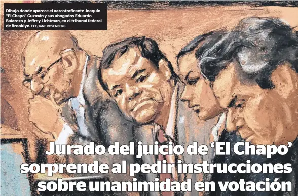  ?? EFE/JANE ROSENBERG ?? Dibujo donde aparece el narcotrafi­cante Joaquín “El Chapo” Guzmán y sus abogados Eduardo Balarezo y Jeffrey Lichtman, en el tribunal federal de Brooklyn.