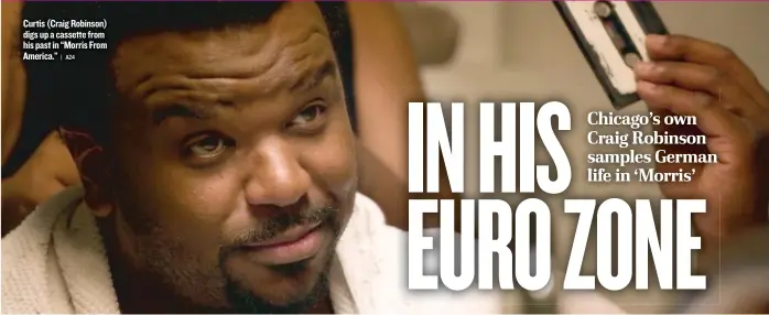  ?? | A24 ?? Curtis ( Craig Robinson) digs up a cassette from his past in “Morris From America.”