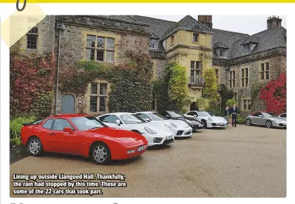  ??  ?? Lining up outside Llangoed Hall. Thankfully, the rain had stopped by this time. These are some of the 22 cars that took part.