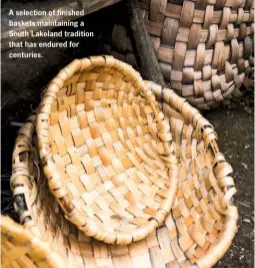  ??  ?? A selection of finished baskets maintainin­g a South Lakeland tradition that has endured for centuries.