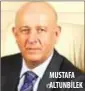  ??  ?? MUSTAFA Altunbilek