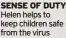  ?? ?? SENSE OF DUTY Helen helps to keep children safe from the virus