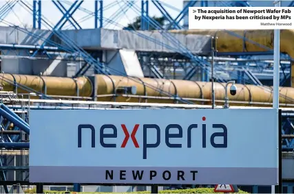  ?? Matthew Horwood ?? > The acquisitio­n of Newport Wafer Fab by Nexperia has been criticised by MPs