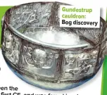  ??  ?? Gundestrup cauldron: Bog discovery