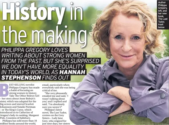  ??  ?? Author Philippa Gregory, left, and her new book, The Last Tudor, inset below