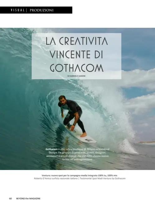  ??  ?? Ventura: nuovo spot per la campagna media integrata 100% tu, 100% mix Roberto D’amico surfista nazionale italiana | Testimonia­l Spot Madi Ventura by Gothacom