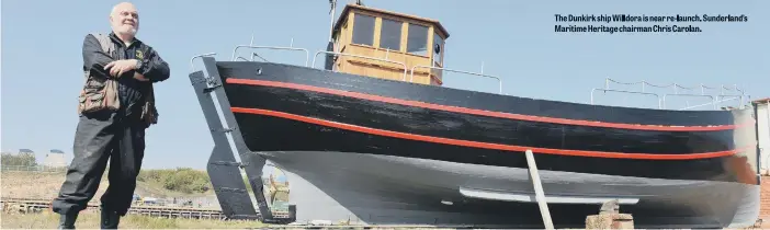  ??  ?? The Dunkirk ship Willdora is near re-launch. Sunderland­s's Maritime Heritage chairman Chris Carolan.