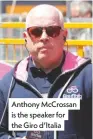  ??  ?? Anthony Mccrossan is the speaker for the Giro d’italia