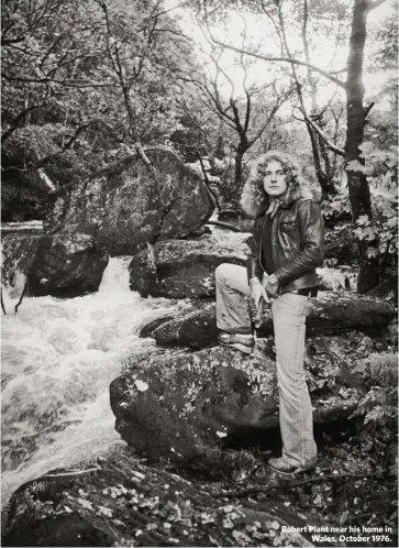  ??  ?? Robert Plant near his home in
Wales, October 1976.