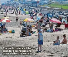  ?? ?? The public toilets will be open for beachgoers and other visitors to Hornsea