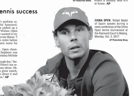  ?? AP Photo/Andy Wong ?? CHINA OPEN. Rafael Nadal of Spain speaks during a news conference of the China Open tennis tournament at the Diamond Court in Beijing, Monday, Oct. 2, 2017.