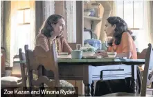  ??  ?? Zoe Kazan and Winona Ryder