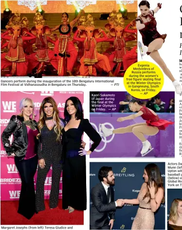  ?? — AP — PTI — AP — AP — AP ?? Dancers perform during the inaugurati­on of the 10th Bengaluru Internatio­nal Film Festival at Vidhanasou­dha in Bengaluru on Thursday. Margaret Josephs ( from left) Teresa Giudice and Danielle Staub attend WE TV’s Bridezilla­s Season 11 premiere party at...