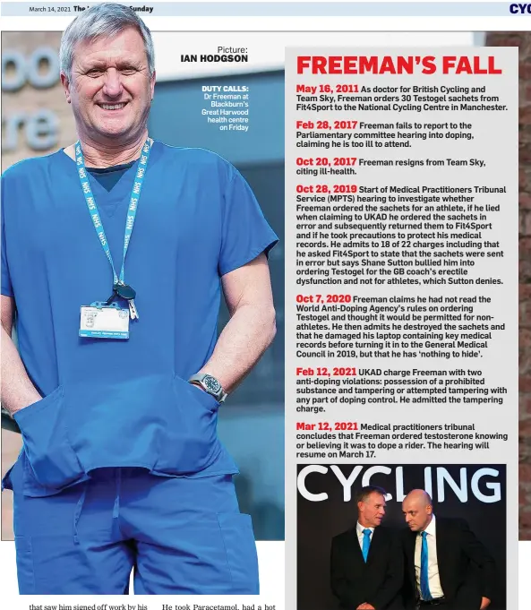 ?? Picture: ?? DUTY CALLS: Dr Freeman at Blackburn’s Great Harwood health centre on Friday
FIRING LINE: Shane Sutton and ex-Team Sky boss Dave Brailsford