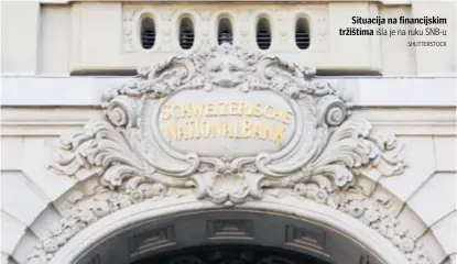  ??  ?? Situacija na financijsk­im tržištima išla je na ruku SNB-u