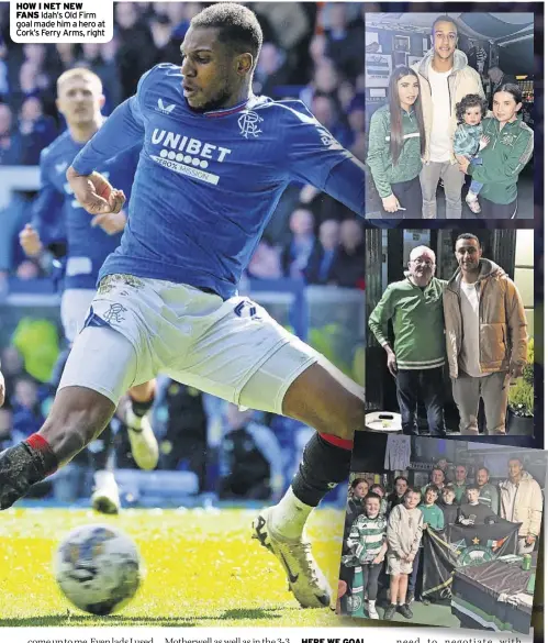  ?? ?? HOW I NET NEW FANS Idah’s Old Firm goal made him a hero at Cork’s Ferry Arms, right