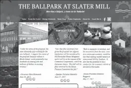  ?? File photo ?? Pictured, a screenshot of the home page for www.theballpar­katslaterm­ill.com, a new Web site that promotes the plans for a new downtown Pawtucket stadium.