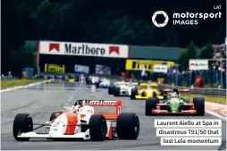  ??  ?? Laurent Aiello at Spa in disastrous T91/50 that lost Lola momentum
