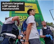  ?? ?? Activists targeted a BP garage in Hammersmit­h