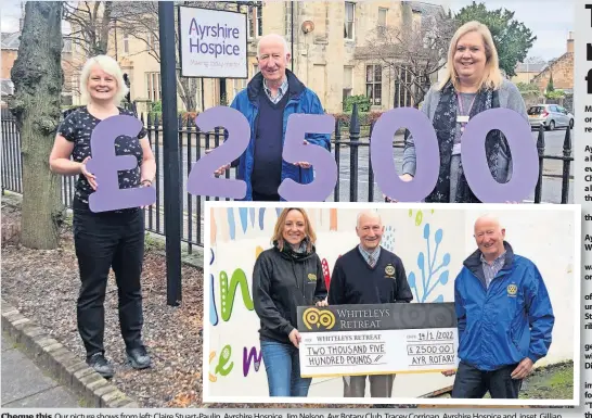  ?? ?? Cheque this Our picture shows from left; Claire Stuart-Paulin, Ayrshire Hospice, Jim Nelson, Ayr Rotary Club, Tracey Corrigan, Ayrshire Hospice and, inset, Gillian McNeilly, Whiteleys, Harry Jackson and Jim Nelson, Ayr Rotary Club