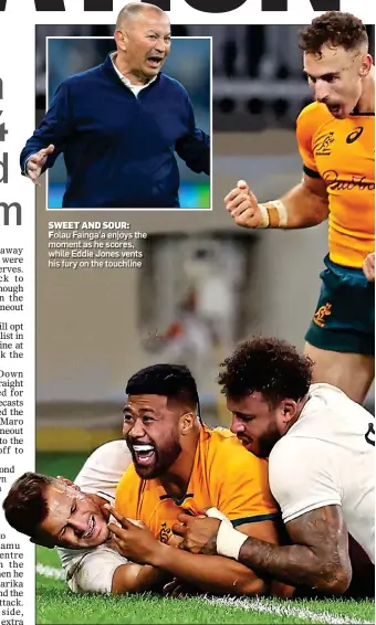  ?? ?? SWEET AND SOUR: Folau Fainga’a enjoys the moment as he scores, while Eddie Jones vents his fury on the touchline