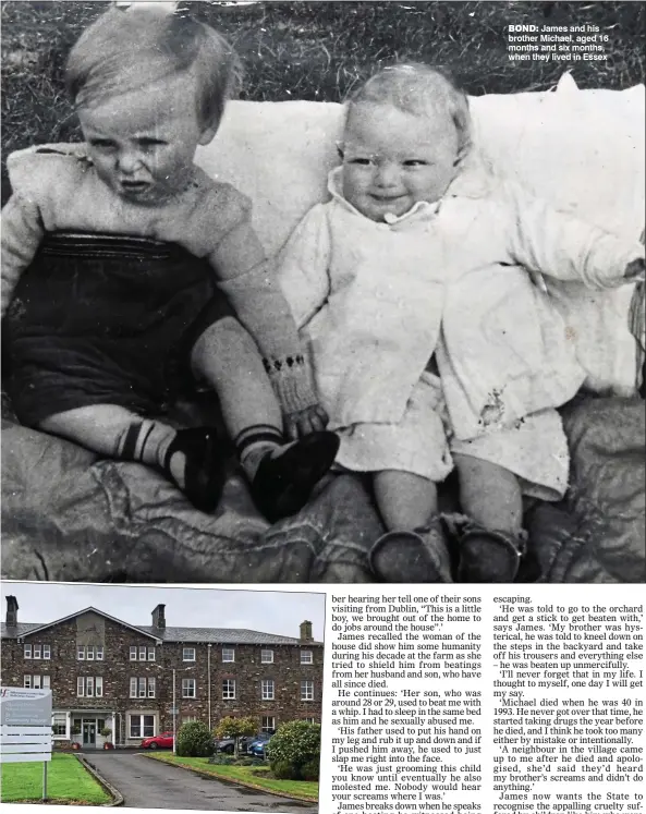  ??  ?? bond: James and his brother Michael, aged 16 months and six months, when they lived in Essex