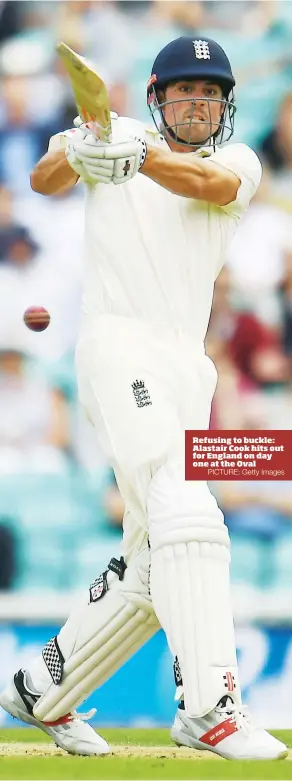  ?? PICTURE: Getty Images ?? Refusing to buckle: Alastair Cook hits out for England on day one at the Oval