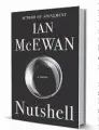  ??  ?? ‘Nutshell’ By Ian McEwan. Nan A. Talese, 197 pp., $24.95