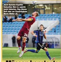  ??  ?? Auch Dynamo-Kapitän Sebastian Mai (l.) agierte nicht fehlerlos, fing diesen Ball aber vor Saarbrücke­ns Mario Müller ab.