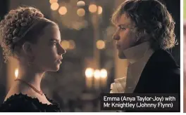  ??  ?? Emma (Anya Taylor-Joy) with Mr Knightley (Johnny Flynn)