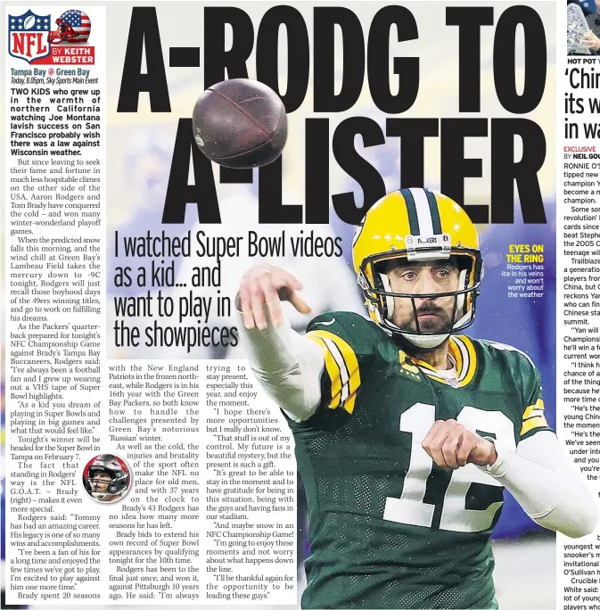  ??  ?? EYES ON THE RING Rodgers has ice in his veins
and won’t worry about the weather