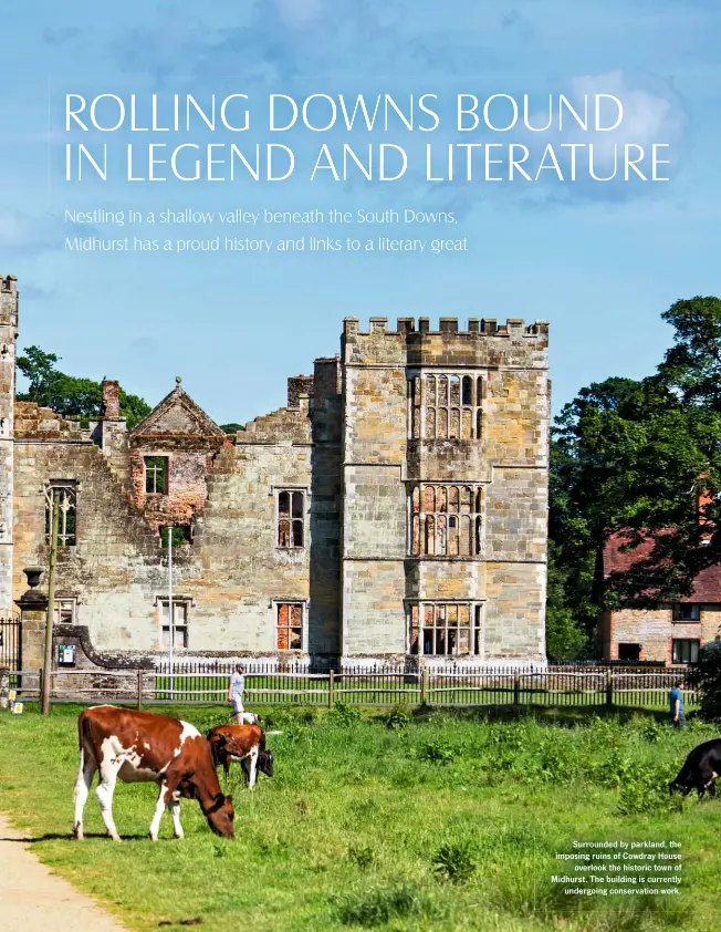 ??  ?? Surrounded by parkland, the imposing ruins of Cowdray House overlook the historic town of Midhurst. The building is currently undergoing conservat1­io0n1 work.