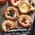  ?? ?? Custard buns
Gosia Bruen, Dublin