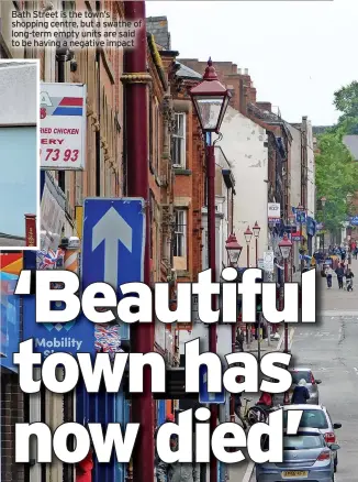  ?? ?? Bath Street is the town’s shopping centre, but a swathe of long-term empty units are said to be having a negative impact