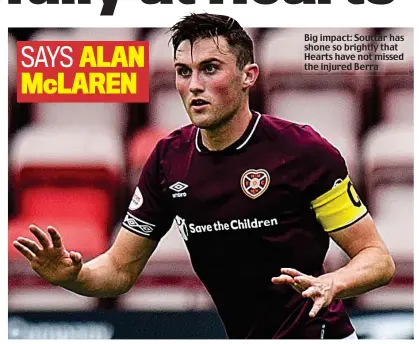  ??  ?? Big impact: Souttar has shone so brightly that Hearts have not missed the injured Berra