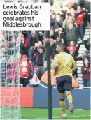  ??  ?? Lewis Grabban celebrates his goal against Middlesbro­ugh