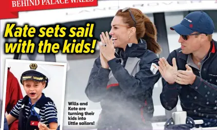  ??  ?? Wills and Kate are turning their kids into little sailors!