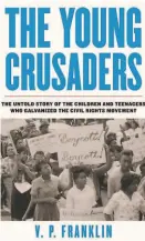  ??  ?? “The Young Crusaders”
By V.P. Franklin (Beacon Press; 328 pages; $18.99)