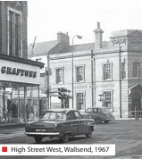  ??  ?? ■ High Street West, Wallsend, 1967