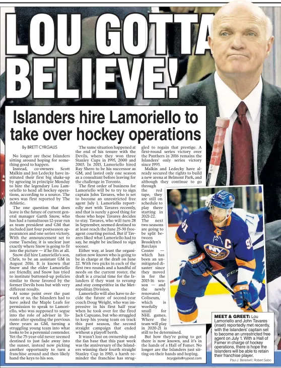  ?? Paul J. Bereswill; Robert Sabo ?? MEET &amp; GREET: Lou Lamoriello and John Tavares (inset) reportedly met recently, with the Islanders’ captain set to become an unrestrict­ed free agent on July 1. With a Hall of Famer in charge of hockey operations, there is hope the Islanders will be able to retain their franchise player.